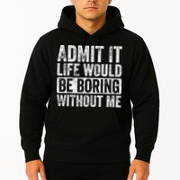 Admit It Life Would Be Boring Without Me Funny Saying Retro Hoodie