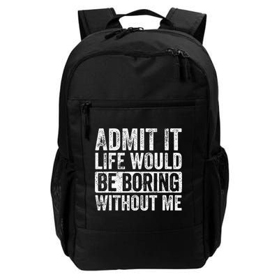 Admit It Life Would Be Boring Without Me Funny Saying Retro Backpack