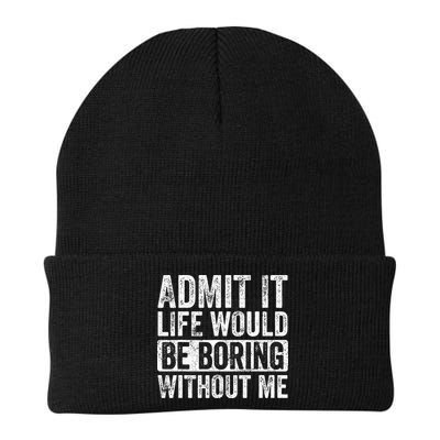 Admit It Life Would Be Boring Without Me Funny Saying Retro Beanie