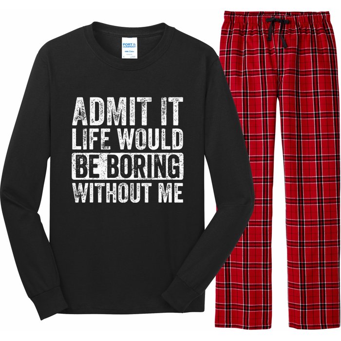 Admit It Life Would Be Boring Without Me Funny Saying Retro Long Sleeve Pajama Set