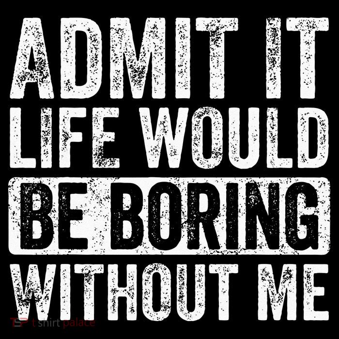 Admit It Life Would Be Boring Without Me Funny Saying Retro Sustainable Beanie