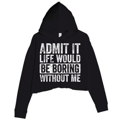 Admit It Life Would Be Boring Without Me Funny Saying Retro Crop Fleece Hoodie