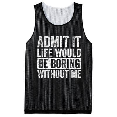 Admit It Life Would Be Boring Without Me Funny Saying Retro Mesh Reversible Basketball Jersey Tank