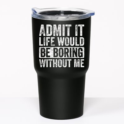Admit It Life Would Be Boring Without Me Funny Saying Retro Tumbler