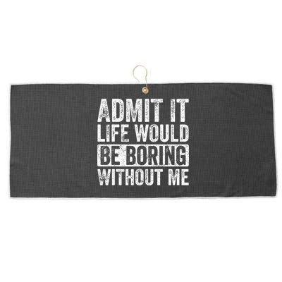 Admit It Life Would Be Boring Without Me Funny Saying Retro Large Microfiber Waffle Golf Towel