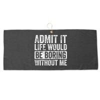 Admit It Life Would Be Boring Without Me Funny Saying Retro Large Microfiber Waffle Golf Towel