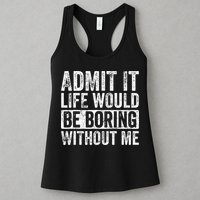Admit It Life Would Be Boring Without Me Funny Saying Retro Womens Tank Top