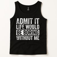 Admit It Life Would Be Boring Without Me Funny Saying Retro Tank Top