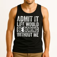 Admit It Life Would Be Boring Without Me Funny Saying Retro Tank Top