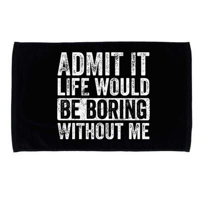 Admit It Life Would Be Boring Without Me Funny Saying Retro Microfiber Hand Towel