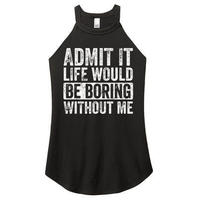 Admit It Life Would Be Boring Without Me Funny Saying Retro Women's Perfect Tri Rocker Tank