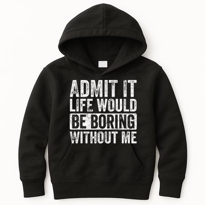 Admit It Life Would Be Boring Without Me Funny Saying Retro Kids Hoodie