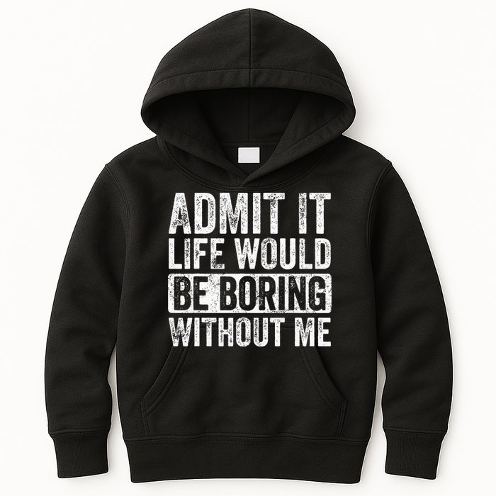 Admit It Life Would Be Boring Without Me Funny Saying Retro Kids Hoodie