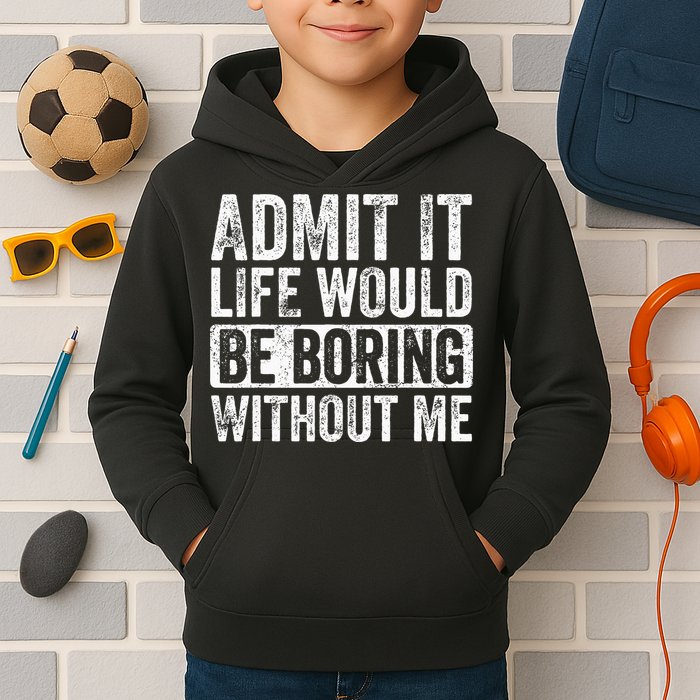 Admit It Life Would Be Boring Without Me Funny Saying Retro Kids Hoodie