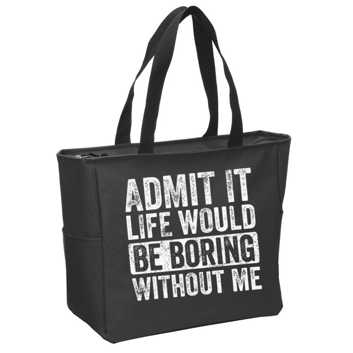 Admit It Life Would Be Boring Without Me Funny Saying Retro Zip Tote Bag