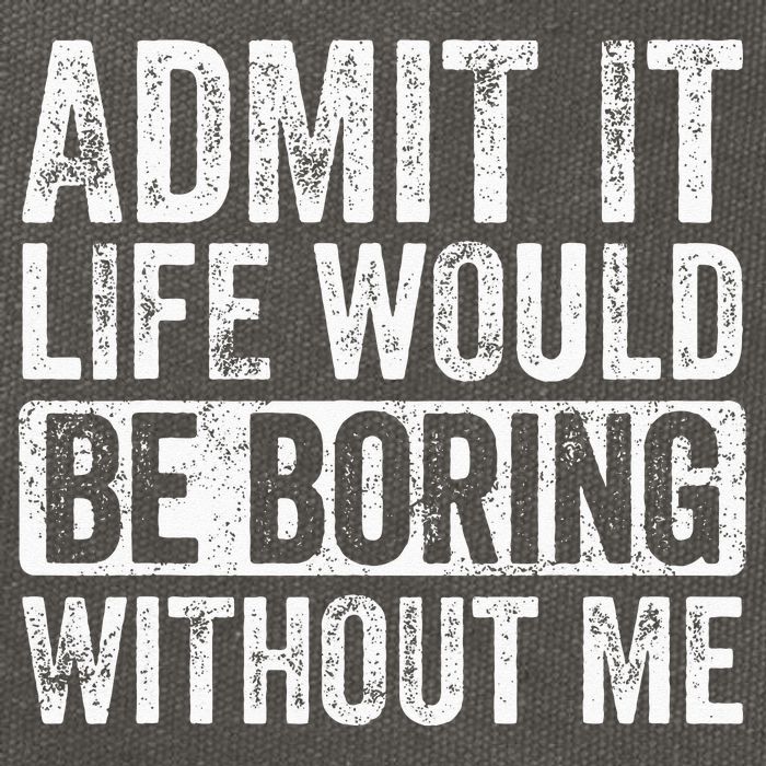 Admit It Life Would Be Boring Without Me Funny Saying Retro Cotton Canvas Backpack
