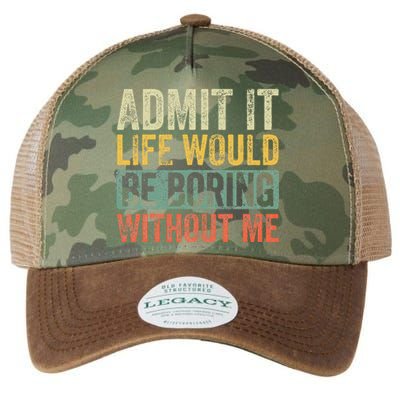 Admit It Life Would Be Boring Without Me Funny Saying Retro Legacy Tie Dye Trucker Hat