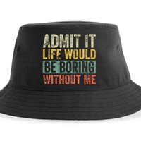 Admit It Life Would Be Boring Without Me Funny Saying Retro Sustainable Bucket Hat