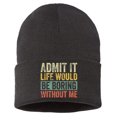 Admit It Life Would Be Boring Without Me Funny Saying Retro Sustainable Knit Beanie