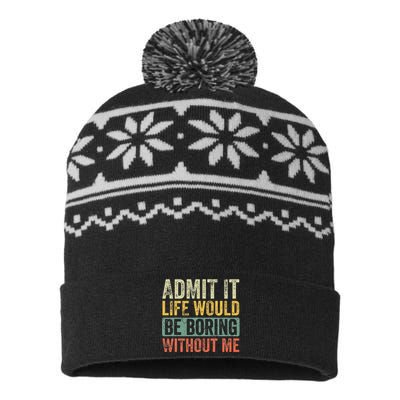 Admit It Life Would Be Boring Without Me Funny Saying Retro USA-Made Snowflake Beanie