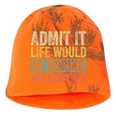 Admit It Life Would Be Boring Without Me Funny Saying Retro Kati - Camo Knit Beanie