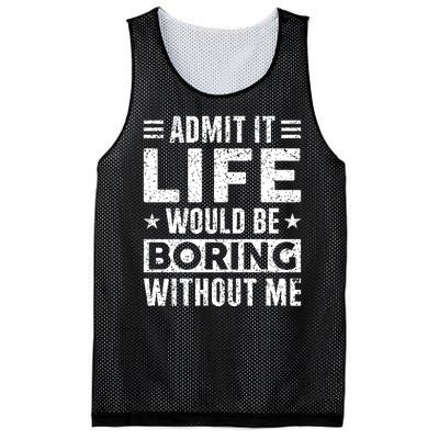 Admit It Life Would Be Boring WIthout Me Funny Distressed Mesh Reversible Basketball Jersey Tank