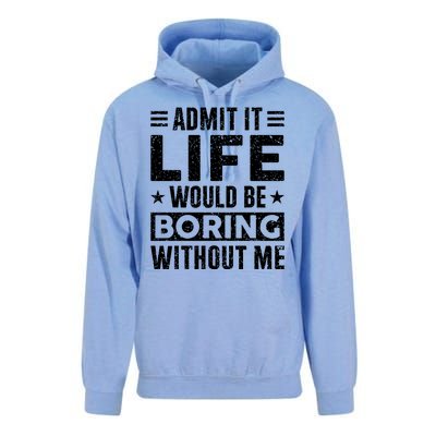 Admit It Life Would Be Boring WIthout Me Funny Distressed Unisex Surf Hoodie