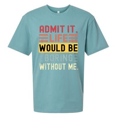 Admit It Life Would Be Boring Without Me Funny Saying Retro Sueded Cloud Jersey T-Shirt