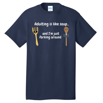 Adulting Is Like Soup Tall T-Shirt