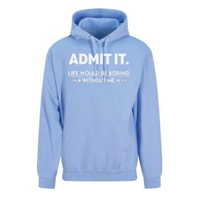 Admit It Life Would Be Boring Without Me Unisex Surf Hoodie