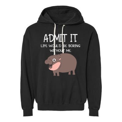 Admit It Life Would Be Boring Without Me Funny Moo Deng Garment-Dyed Fleece Hoodie