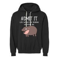 Admit It Life Would Be Boring Without Me Funny Moo Deng Garment-Dyed Fleece Hoodie