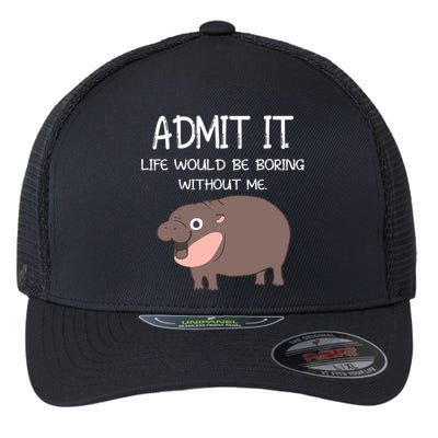 Admit It Life Would Be Boring Without Me Funny Moo Deng Flexfit Unipanel Trucker Cap
