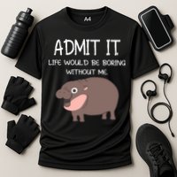 Admit It Life Would Be Boring Without Me Funny Moo Deng Performance Shirt