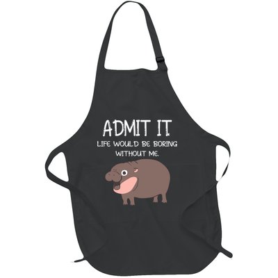 Admit It Life Would Be Boring Without Me Funny Moo Deng Full-Length Apron With Pockets