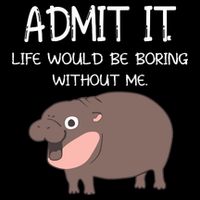 Admit It Life Would Be Boring Without Me Funny Moo Deng T-Shirt