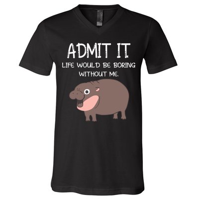 Admit It Life Would Be Boring Without Me Funny Moo Deng V-Neck T-Shirt
