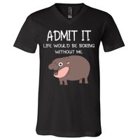 Admit It Life Would Be Boring Without Me Funny Moo Deng V-Neck T-Shirt
