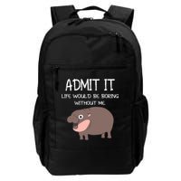 Admit It Life Would Be Boring Without Me Funny Moo Deng Backpack