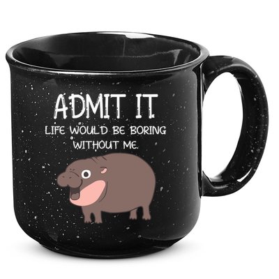 Admit It Life Would Be Boring Without Me Funny Moo Deng 15oz Campfire Ceramic Mug
