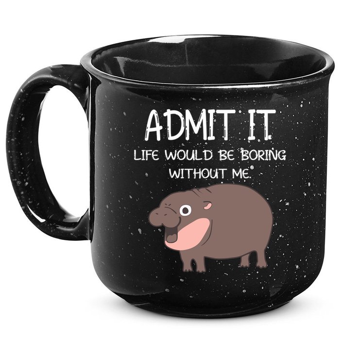 Admit It Life Would Be Boring Without Me Funny Moo Deng 15oz Campfire Ceramic Mug