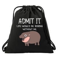 Admit It Life Would Be Boring Without Me Funny Moo Deng Drawstring Bag