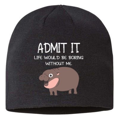 Admit It Life Would Be Boring Without Me Funny Moo Deng Sustainable Beanie