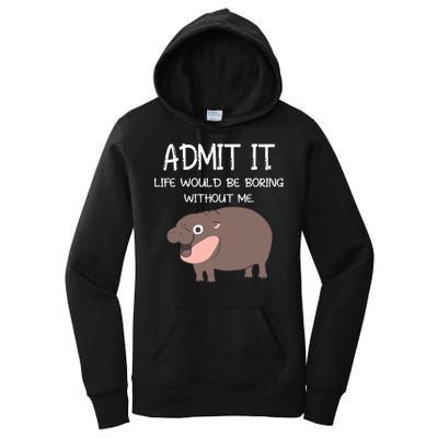 Admit It Life Would Be Boring Without Me Funny Moo Deng Women's Pullover Hoodie