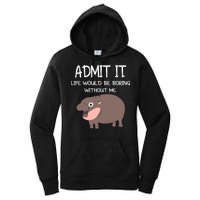 Admit It Life Would Be Boring Without Me Funny Moo Deng Women's Pullover Hoodie