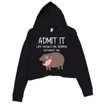 Admit It Life Would Be Boring Without Me Funny Moo Deng Crop Fleece Hoodie