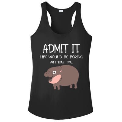 Admit It Life Would Be Boring Without Me Funny Moo Deng Ladies PosiCharge Competitor Racerback Tank