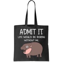 Admit It Life Would Be Boring Without Me Funny Moo Deng Bag