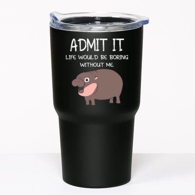 Admit It Life Would Be Boring Without Me Funny Moo Deng Tumbler