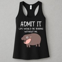 Admit It Life Would Be Boring Without Me Funny Moo Deng Womens Tank Top